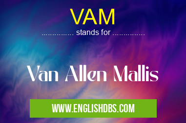 VAM means Van Allen Mallis VAM