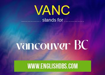 VANC means vancouver BC VANC