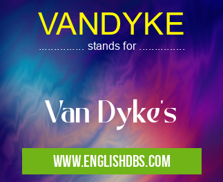 VANDYKE means Van Dyke's VANDYKE