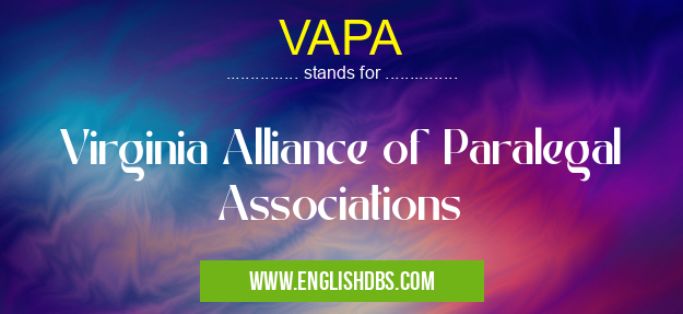 VAPA means Virginia Alliance of Paralegal Associations VAPA