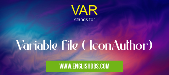 VAR means Variable file ( IconAuthor) VAR