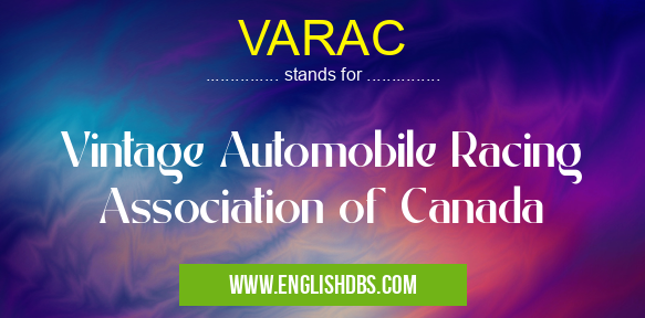 VARAC means Vintage Automobile Racing Association of Canada VARAC