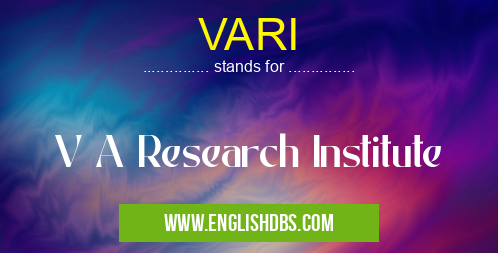 VARI means V A Research Institute VARI