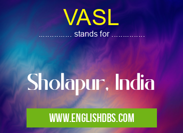 VASL means Sholapur, India VASL