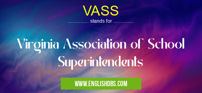 VASS means Virginia Association of School Superintendents VASS