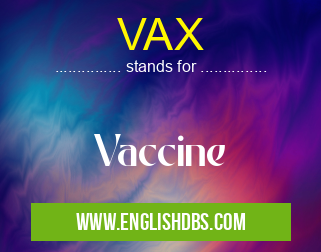 VAX means Vaccine VAX