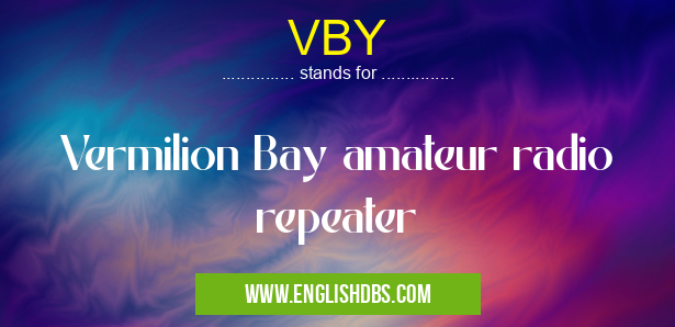 VBY means Vermilion Bay amateur radio repeater VBY