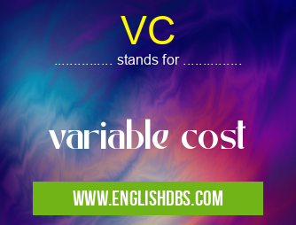 VC means variable cost VC