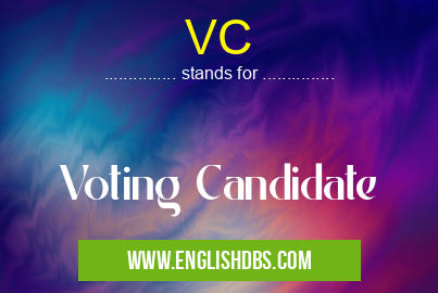 VC means Voting Candidate VC