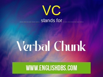 VC means Verbal Chunk VC
