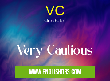 VC means Very Cautious VC
