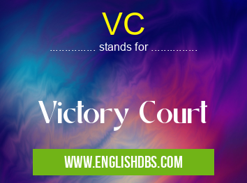 VC means Victory Court VC
