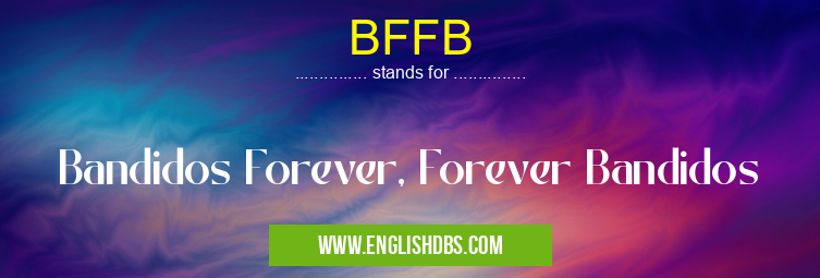 BFFB means Bandidos Forever, Forever Bandidos BFFB