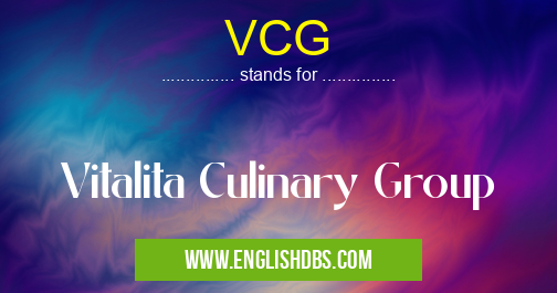 VCG means Vitalita Culinary Group VCG