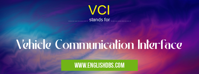 VCI means Vehicle Communication Interface VCI