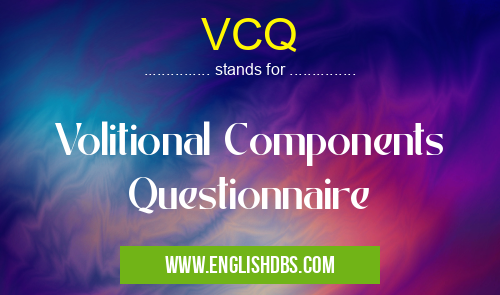 VCQ means Volitional Components Questionnaire VCQ