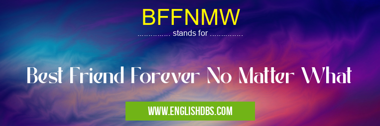 BFFNMW means Best Friend Forever No Matter What BFFNMW