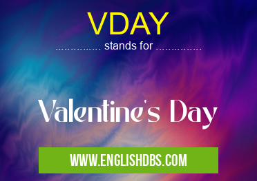 VDAY means Valentine's Day VDAY