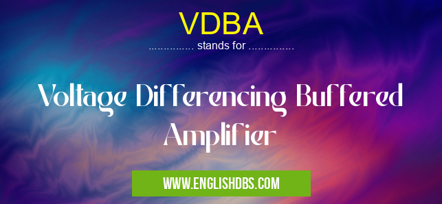 VDBA means Voltage Differencing Buffered Amplifier VDBA
