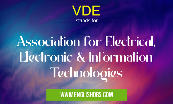 VDE means Association for Electrical, Electronic & Information Technologies VDE