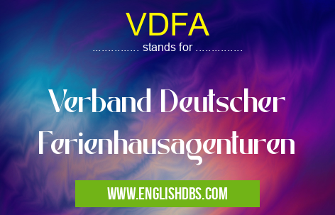VDFA means Verband Deutscher Ferienhausagenturen VDFA