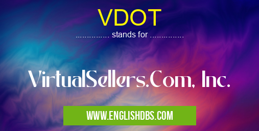 VDOT means VirtualSellers.Com, Inc. VDOT