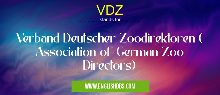 VDZ means Verband Deutscher Zoodirektoren ( Association of German Zoo Directors) VDZ