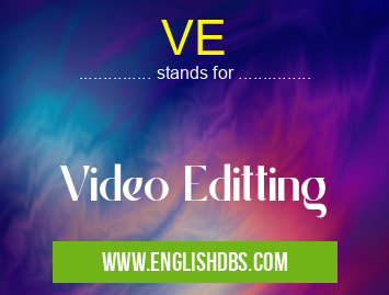 VE means Video Editting VE