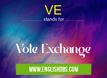 VE means Vote Exchange VE