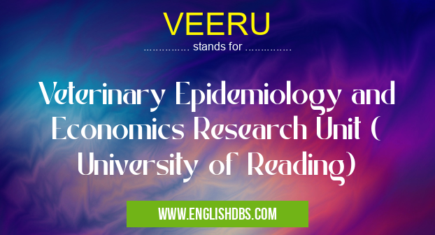 VEERU means Veterinary Epidemiology and Economics Research Unit ( University of Reading) VEERU