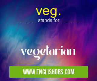 veg. means vegetarian veg.