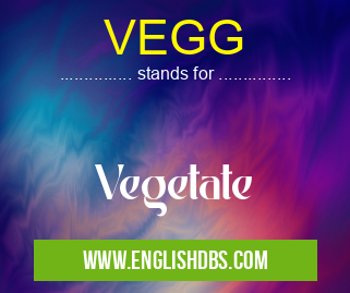 VEGG means Vegetate VEGG