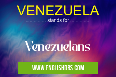 VENEZUELA means Venezuelans VENEZUELA