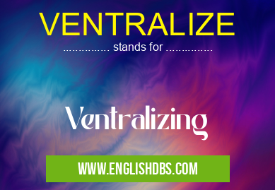VENTRALIZE means Ventralizing VENTRALIZE