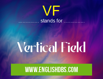 VF means Vertical Field VF