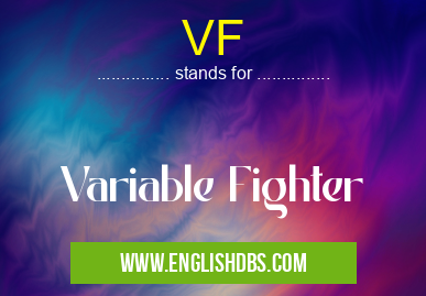 VF means Variable Fighter VF