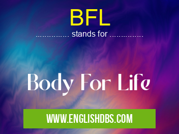 BFL means Body For Life BFL