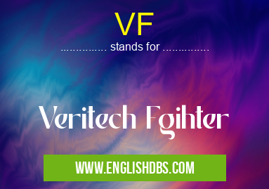 VF means Veritech Fgihter VF