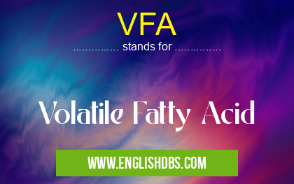 VFA means Volatile Fatty Acid VFA