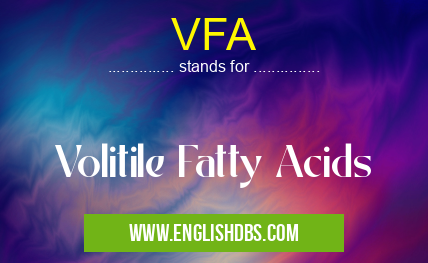 VFA means Volitile Fatty Acids VFA
