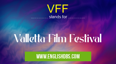 VFF means Valletta Film Festival VFF