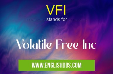 VFI means Volatile Free Inc VFI