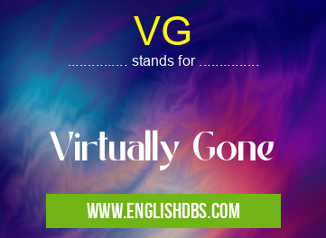 VG means Virtually Gone VG
