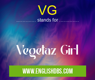 VG means Vegetaz Girl VG