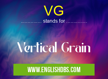 VG means Vertical Grain VG