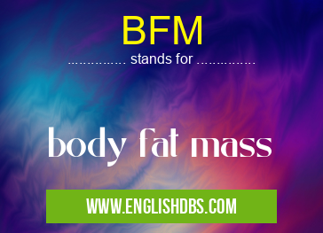 BFM means body fat mass BFM