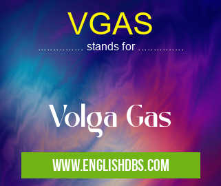 VGAS means Volga Gas VGAS