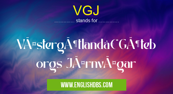 VGJ means Västergötland–Göteborgs Järnvägar VGJ