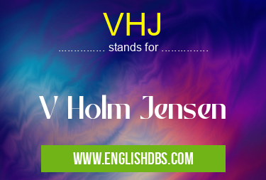 VHJ means V Holm Jensen VHJ