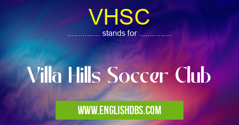 VHSC means Villa Hills Soccer Club VHSC
